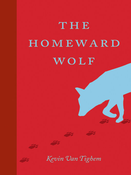 Title details for The Homeward Wolf by Kevin Van Tighem - Available